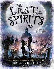 Priestley, Chris he Last of the Spirits A brilliant twist on the Dickens classic A Christmas Carol, as a