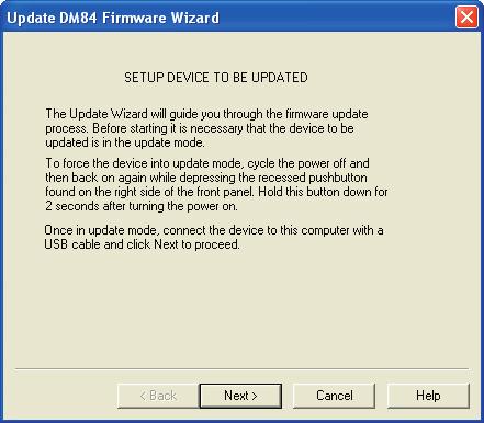 Reference Manual Firmware Updates Using the Update Wizard The control panel can be used to download firmware updates to the DM84. The Update Wizard guides you through the steps of the update process.