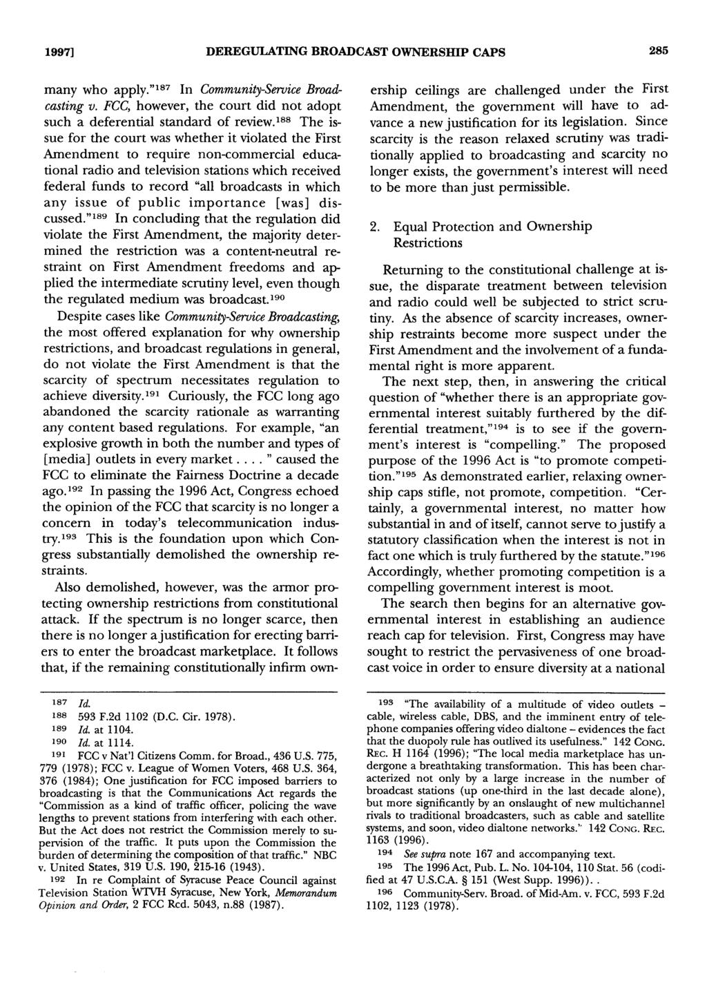 1997] DEREGULATING BROADCAST OWNERSHIP CAPS 285 many who apply." 187 In Community-Service Broadcasting v. FCC, however, the court did not adopt such a deferential standard of review.
