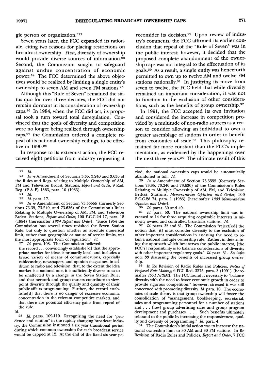 1997] DEREGULATING BROADCAST OWNERSHIP CAPS 271 gle person or organization." 22 Seven years later, the FCC expanded its rationale, citing two reasons for placing restrictions on broadcast ownership.