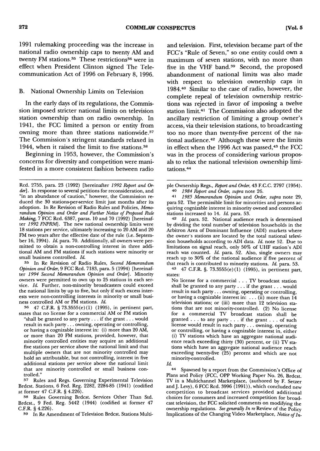 272 COM1ILAW CONSPECTUS [Vol. 5 1991 rulemaking proceeding was the increase in national radio ownership caps to twenty AM and twenty FM stations.