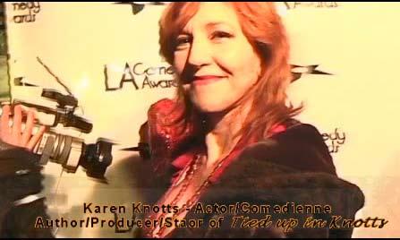 Karen Knotts In the media a comedic tour de force with a big dash of heart! Watch Karen s red carpet interview with Inside The Industry at the LA Comedy Awards!