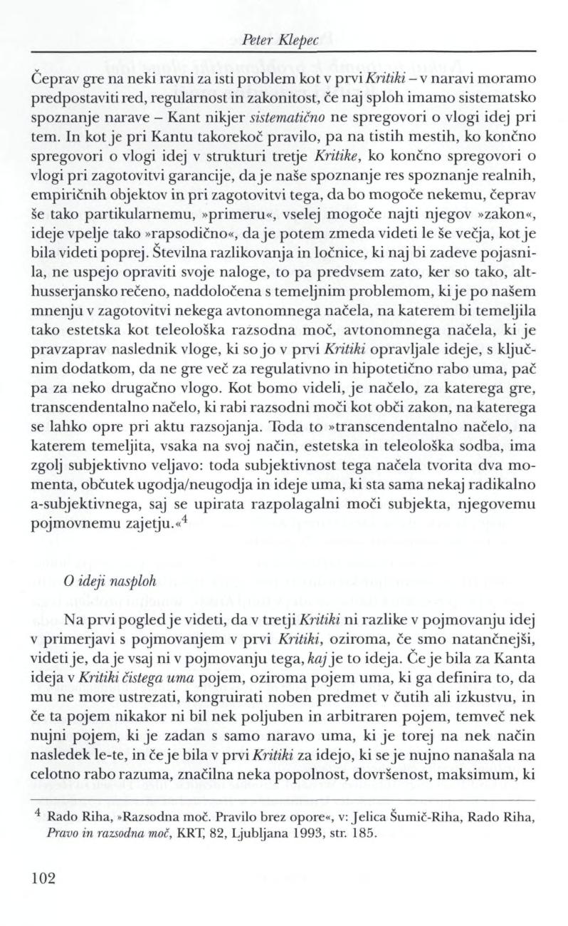 Peter Klepec Čeprav gre na neki ravni za isti problem kot v prvi Kritiki - v naravi m oram o predpostaviti red, regularnost in zakonitost, če naj sploh imamo sistematsko spoznanje narave - Kant