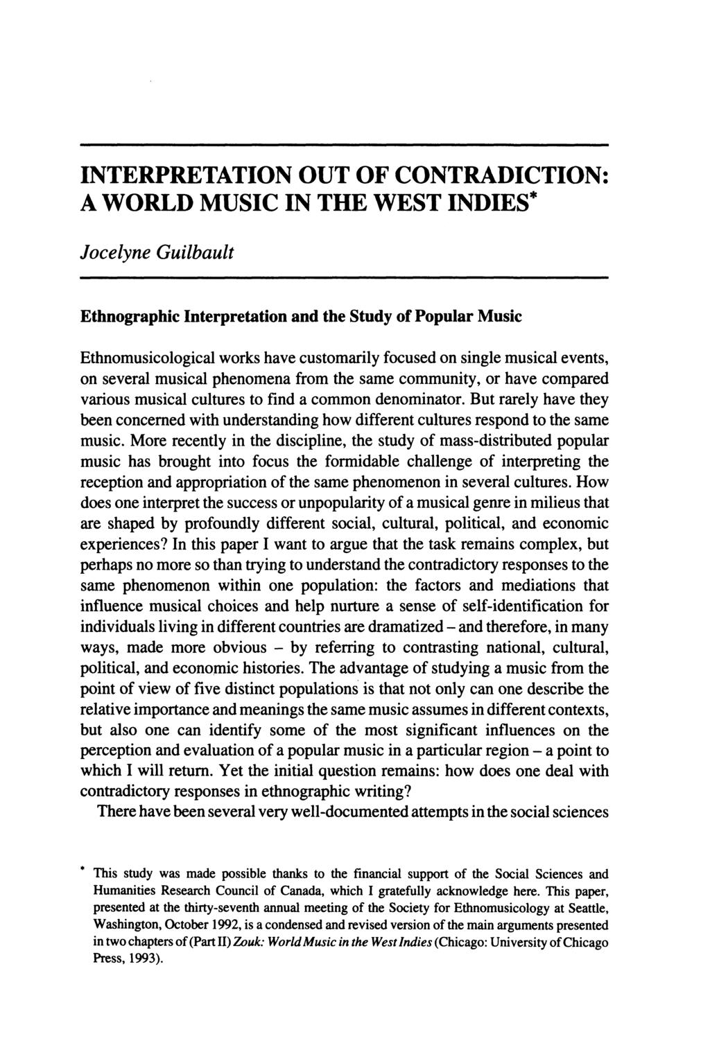 INTERPRETATION OUT OF CONTRADICTION: A WORLD MUSIC IN THE WEST INDIES* Jocelyne Guilbault Ethnographic Interpretation and the Study of Popular Music Ethnomusicological works have customarily focused
