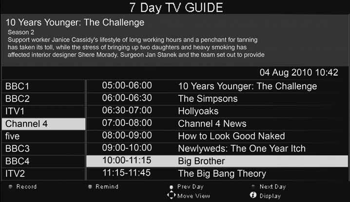 7 Day TV Guide 7 DAY TV GUIDE TV Guide is available in Digital TV mode. It provides information about forthcoming programmes (where supported by the freeview channel).
