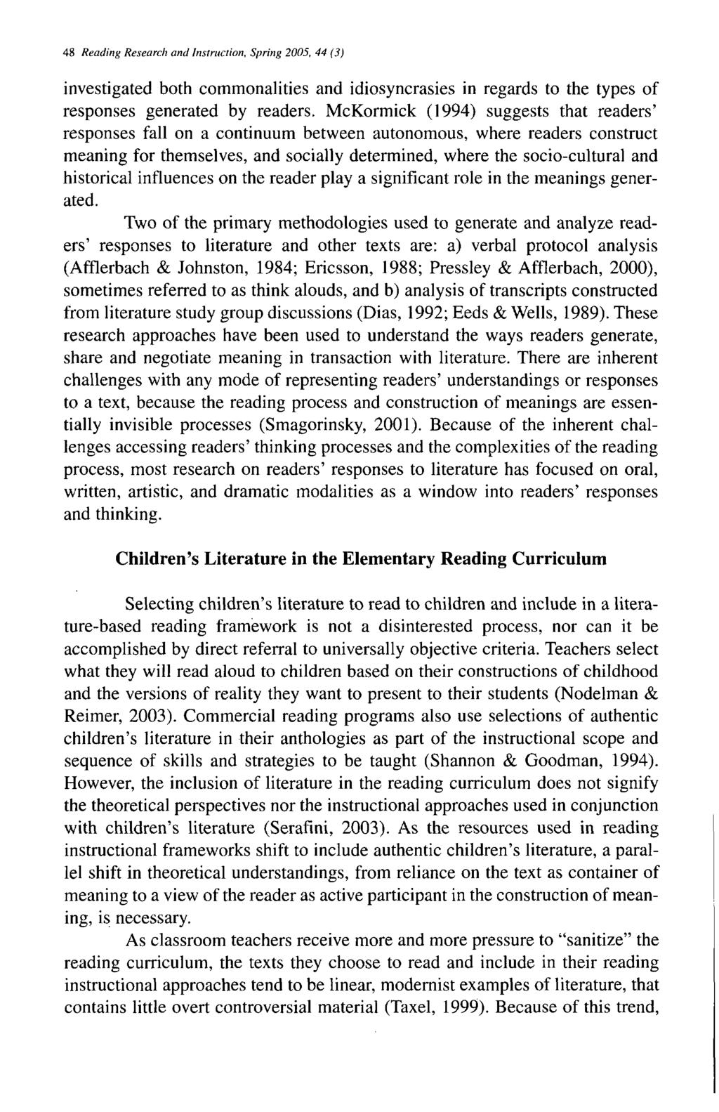 48 Reading Research and Instruction, Spring 2005, 44 (3) investigated both commonalities and idiosyncrasies in regards to the types of responses generated by readers.