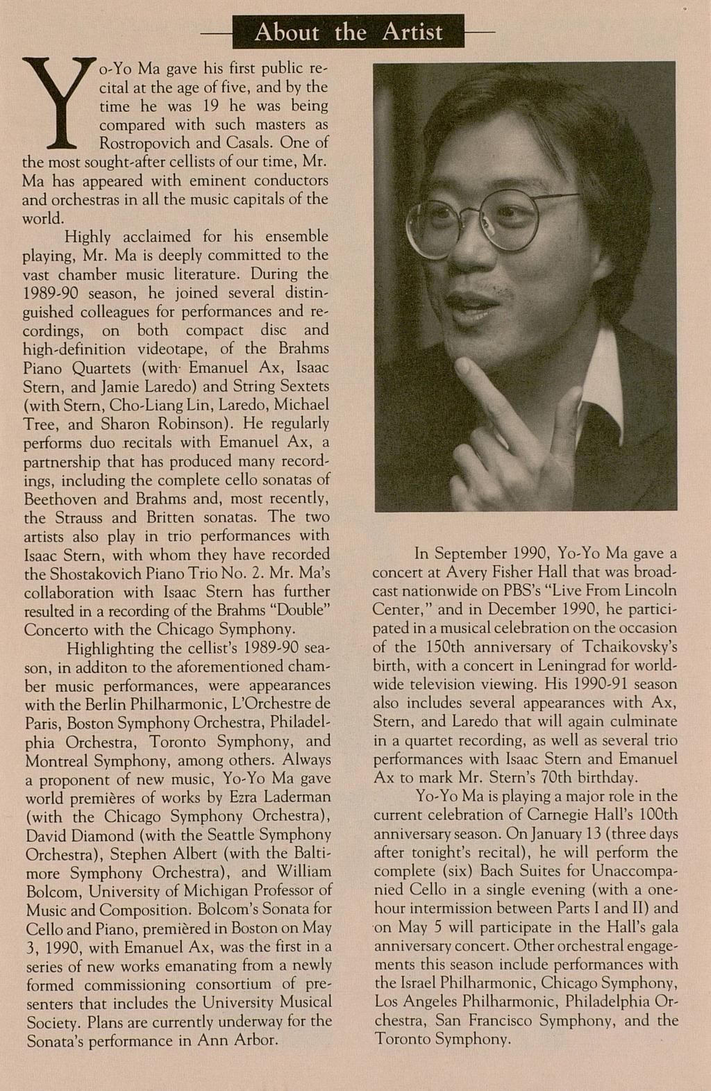 Yo-Yo Ma gave his first public recital at the age of five, and by the time he was 19 he was being compared with such masters as Rostropovich and Casals.