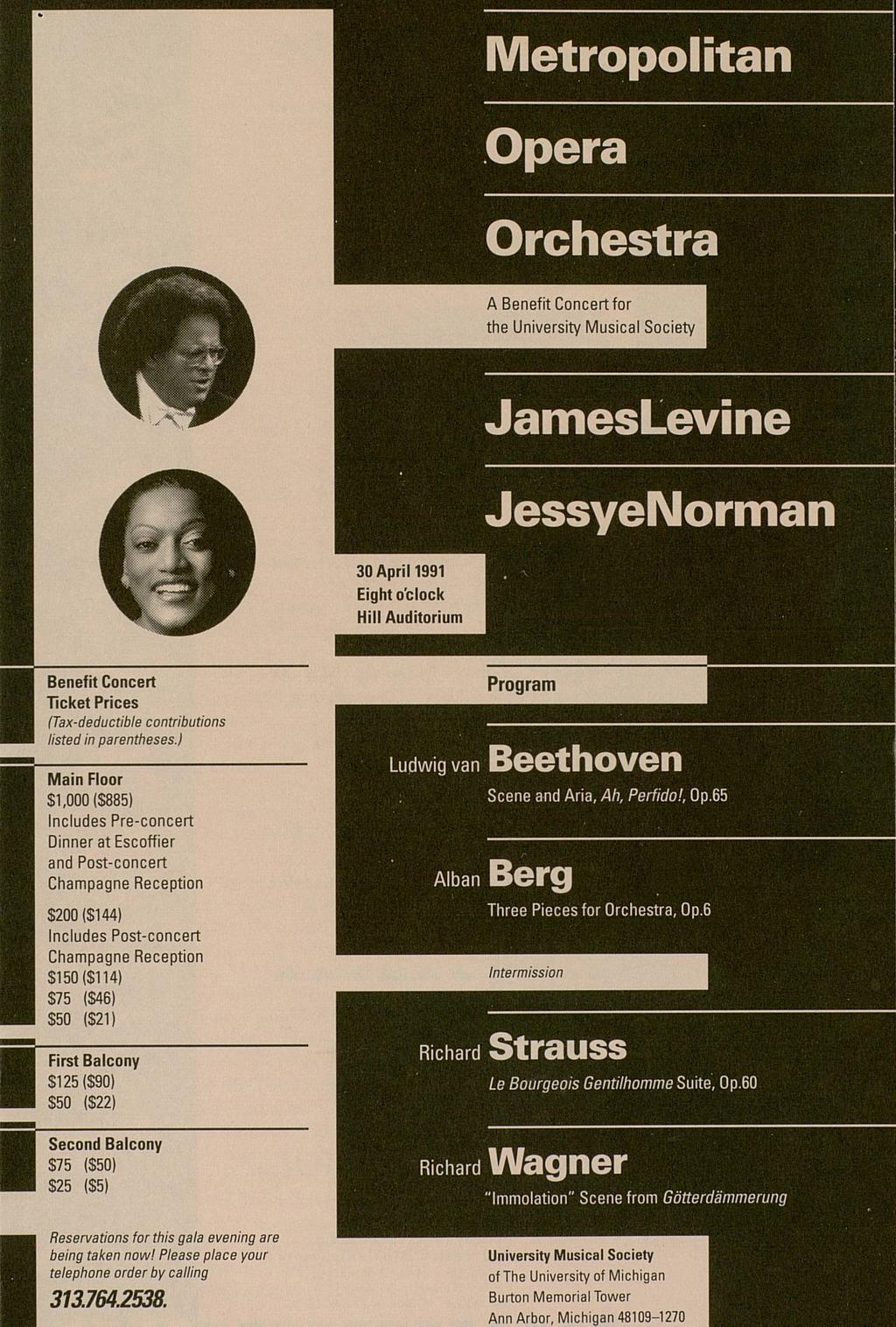 Metropolitan Opera Orchestra A Benefit Concert for the University Musical Society JessyeNorman 30 April 1991 Eight o'clock Hill Auditorium Benefit Concert Ticket Prices (Tax-deductible contributions