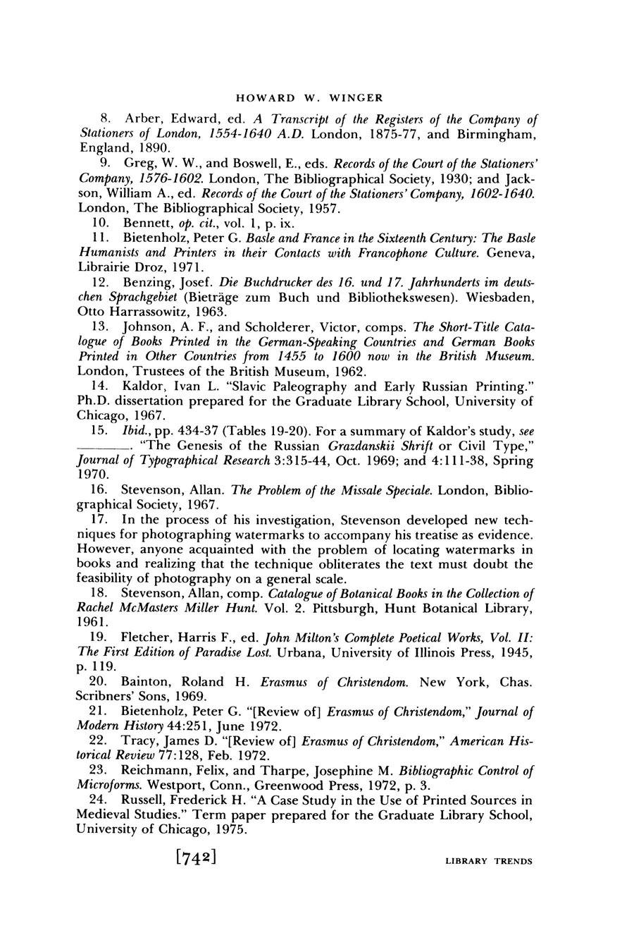 HOWARD W. WINGER 8. Arber, Edward, ed. A Transcript of the Registers of the Company of Stationers of London, 1.554-1640 A.D. London, 1875-77, and Birmingham, England, 1890. 9. Greg, W. W., and Boswell, E.