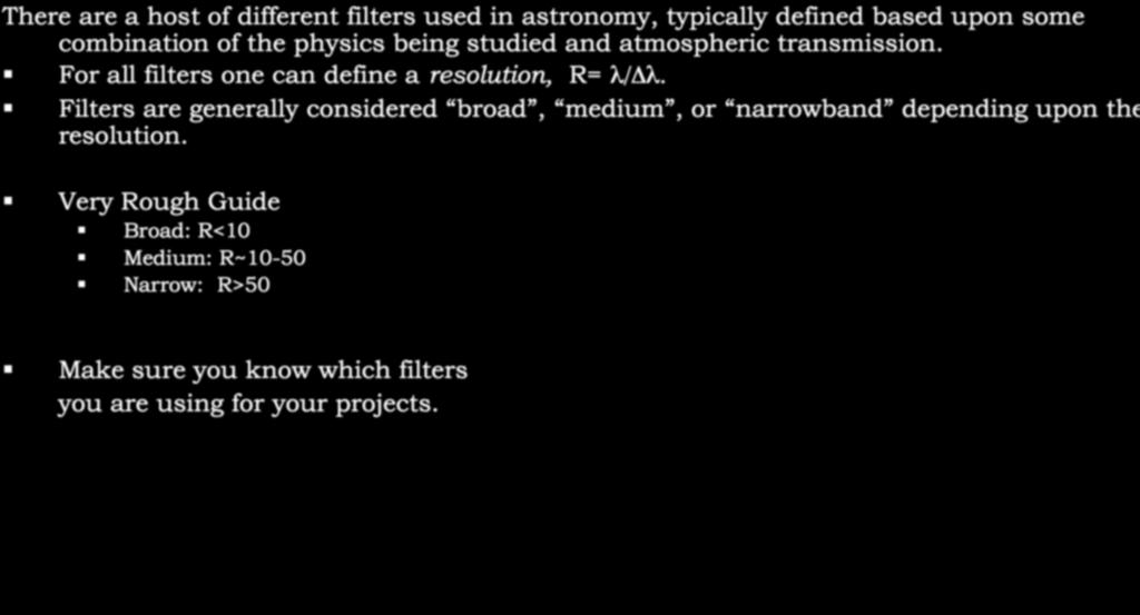 Filters: A Review There are a host of different filters used in astronomy, typically defined based upon some combination