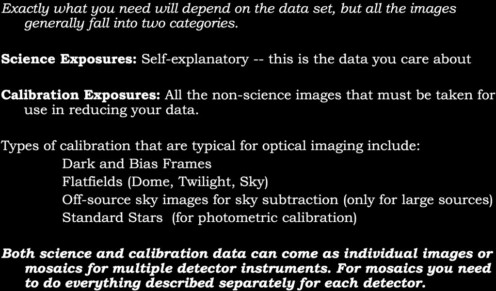 Science and Calibration Data Exactly what you need will depend on the data set, but all the images generally fall into two categories.