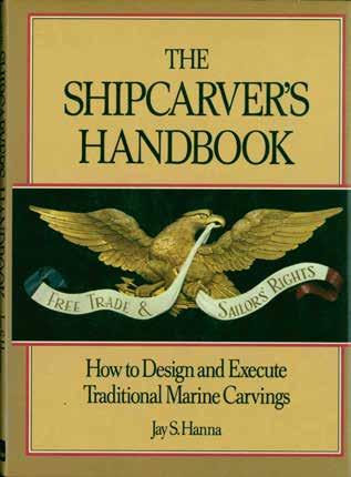 15 Hanna, Jay S. THE SHIPCARVER S HANDBOOK. How to Design and Execute Traditional Marine Carvings. Cr. 4to, First Edition; pp.