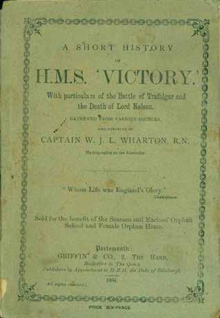 48 Wharton, Captain W. J. L. A SHORT HISTORY OF H.M.S. VICTORY. With particulars of the Battle of Trafalgar and the Death of Lord Nelson. Gathered from various sources, and compiled by Captain W. J. L. Wharton, R.