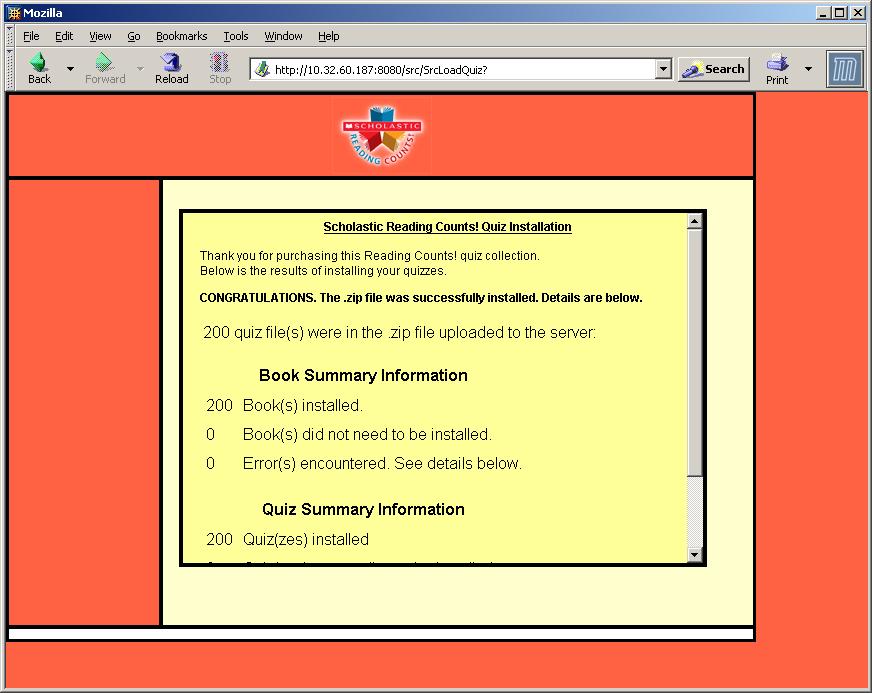 5. Navigate to the Scholastic Reading Counts! Quiz CD, select the.zip file, and click Open (or Choose on a Macintosh). This closes the File Upload window. The Install Quizzes Wizard returns. 6.