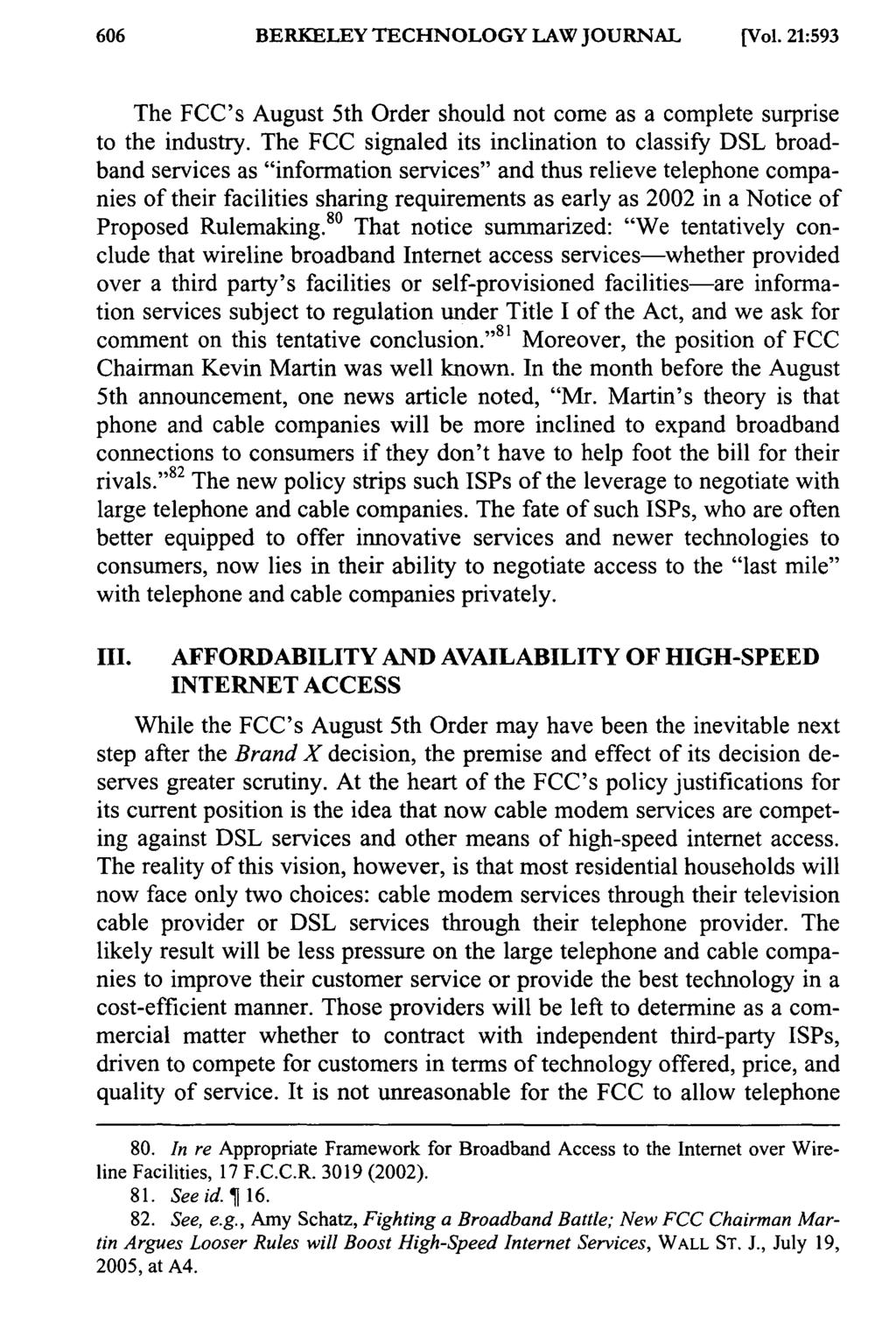 BERKELEY TECHNOLOGY LAW JOURNAL [Vol. 21:593 The FCC's August 5th Order should not come as a complete surprise to the industry.