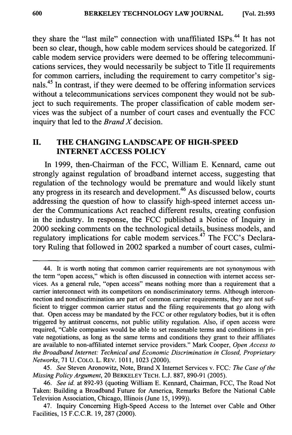 BERKELEY TECHNOLOGY LAW JOURNAL [Vol. 21:593 they share the "last mile" connection with unaffiliated ISPs. 44 It has not been so clear, though, how cable modem services should be categorized.