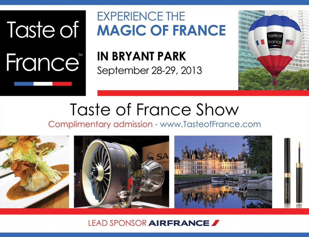 1/ THE EVENT The Taste of France Show will take place in, Bryant Park (New York), on September 28-29, 2013 as the world s largest event dedicated to France.