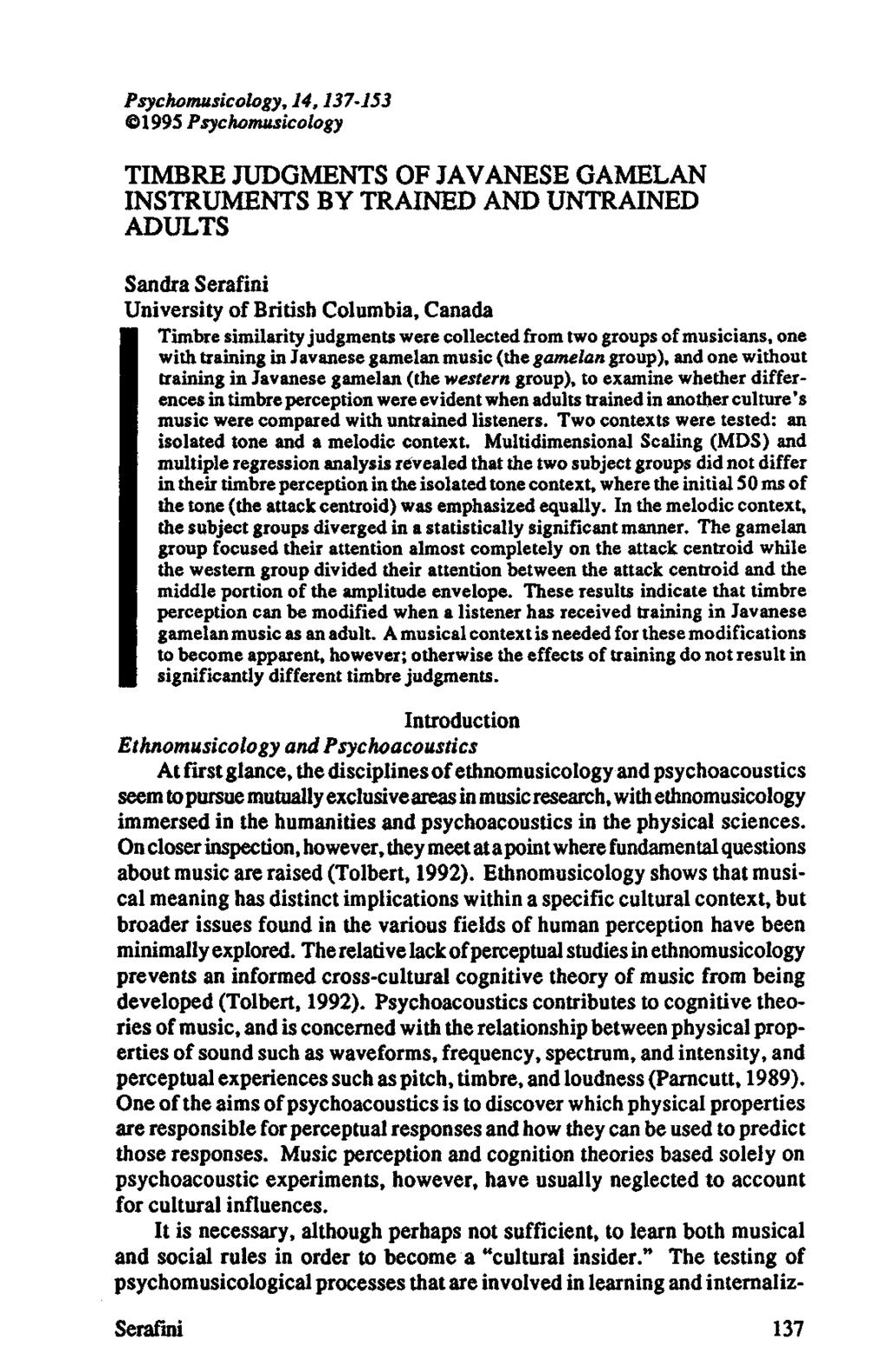Psychomusicology, 14,137-153 1995 Psychomusicology TIMBRE JUDGMENTS OF JAVANESE GAMELAN INSTRUMENTS BY TRAINED AND UNTRAINED ADULTS Sandra Serafini University of British Columbia, Canada Timbre