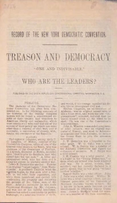 RECORD OF THE NEW YORK DEMOCRATIC CONVENTION. TREASON AND DEMOCRACY ONE AND INDIVISIBLE WHO ARE THE LEADERS? Washington DC: Union Republican Congressional Committee. Chronicle Print, [1868].