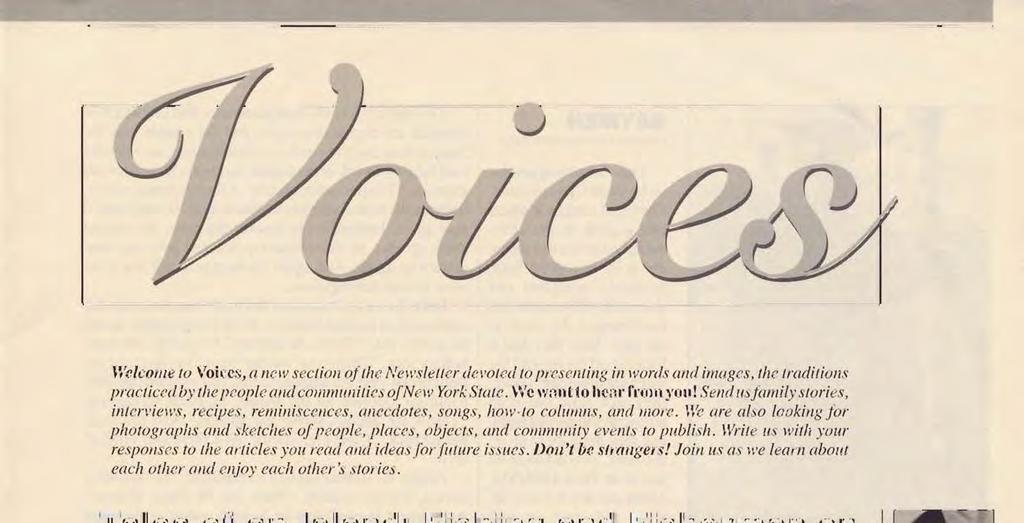 Welcome to Voices, new section of the Newsletter devoted topresenting in words nd imges, the trditions prcticed by thepeoplendcommunities ofnew YorkStte. We wnt to her from you!