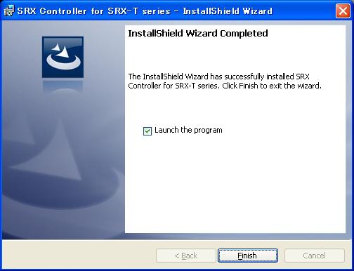 6 When the following screen appears, click [Finish]. If you selected the [Launch the program] checkbox, SRX Controller will start immediately.