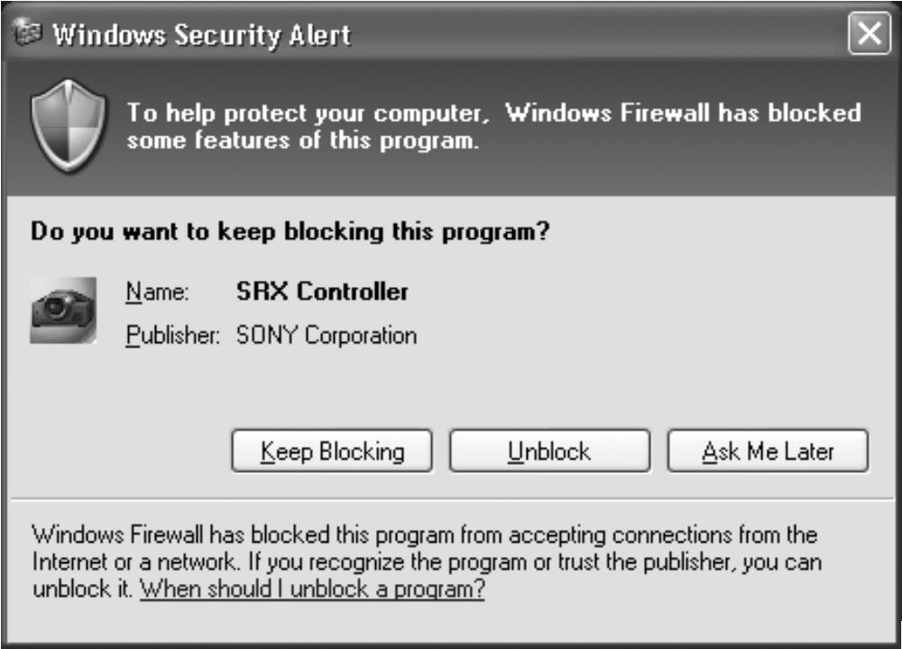 Verification When running Windows XP SP3 or later If the following dialog box appears during SRX Controller startup, click [Unblock].