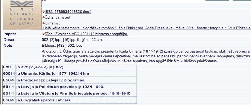 Latvia Nacionālā bibliogrāfija National Bibliography of Latvia The NB of Latvia contains information about books published in Latvia since 1585, descriptions of books published outside Latvia about