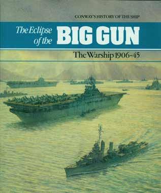 28 Gardiner, Robert; Editor. THE ECLIPSE OF THE BIG GUN. The Warship 1906-45. Consultant Editor: David K Brown, RCNC. Super roy. 4to, First Edition; pp.