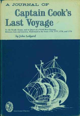 35 Ledyard, John. A JOURNAL OF CAPTAIN COOK S LAST VOYAGE. To the Pacific Ocean, and in Quest of a North-West Passage, Between Asia and America; Performed in the Years 1776, 1777, 1778, and 1779.