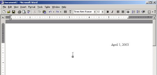 Microsoft Word: Exercise 4 1. Open a new Microsoft Word document. 2. Click on the right alignment button on the toolbar. 3. Type today s date. 4. Now Move the cursor to the center of the page a few lines below the date.