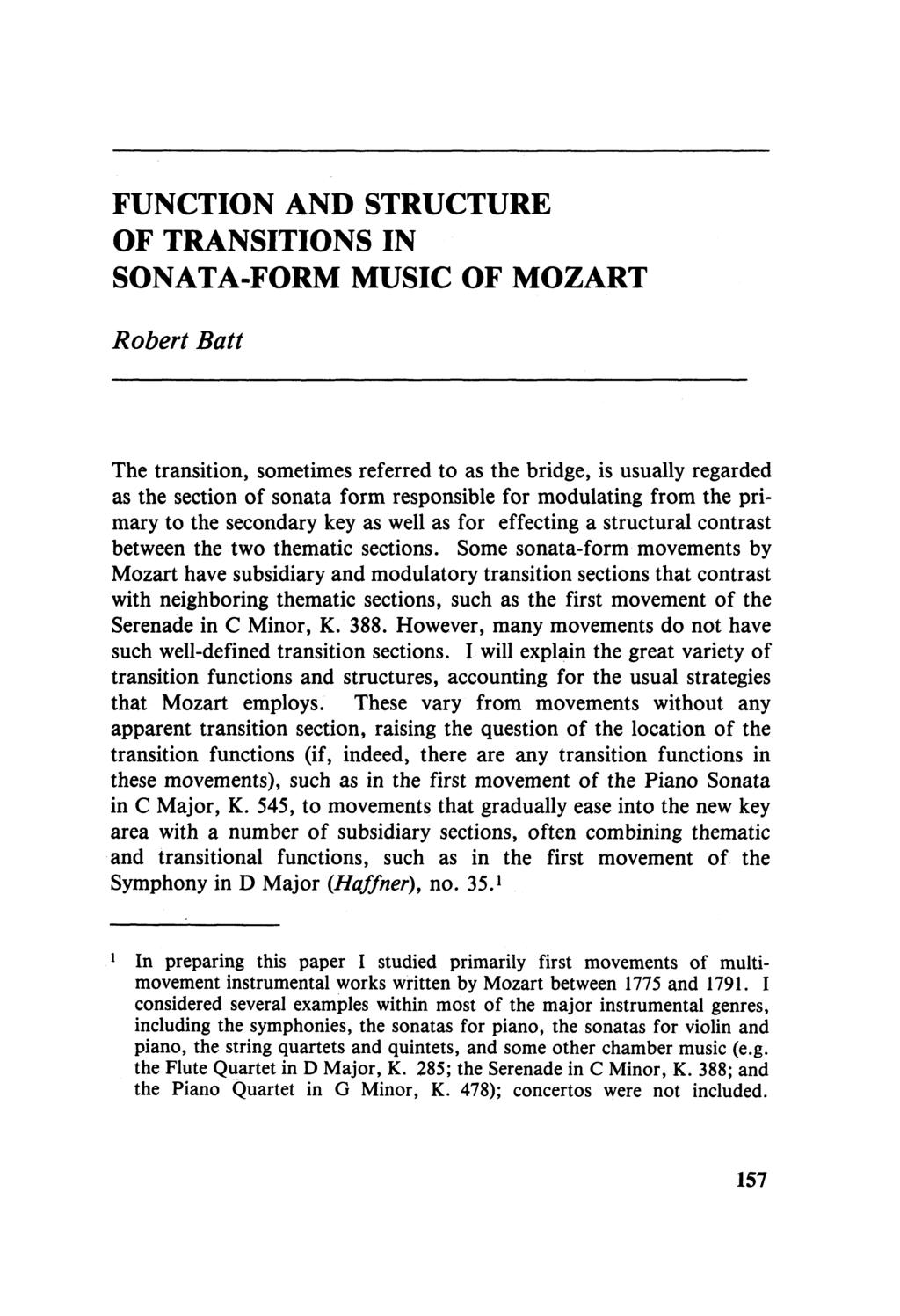 FUNCTION AND STRUCTURE OF TRANSITIONS IN SONATA-FORM MUSIC OF MOZART Robert Batt The transition, sometimes referred to as the bridge, is usually regarded as the section of sonata form responsible for