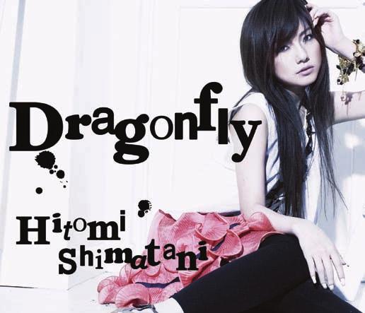 J!-ENT worldgroove A J!-ENT MUSIC REVIEW Shimatani Hitomi Dragonfly Avex Trax AVCD-31135/B (CD+DVD) AVCD-31136 (CD only) DURATION: 16:28 RELEASE DATE: February 21, 2007 01. Dragonfly 02. Bye-Bye 03.
