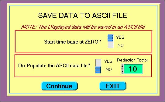 When pressed, this display appears and gives several options for making an ASCII data file. This can be aborted by pressing the EXIT button. Note: The display data will be saved in an ASCII file.