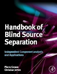 7 Comon and Jutten: Handbook of Blind Source Separation, 2008 Originally published in French Editors translated into English Expanded coverage by inviting international experts to write chapters