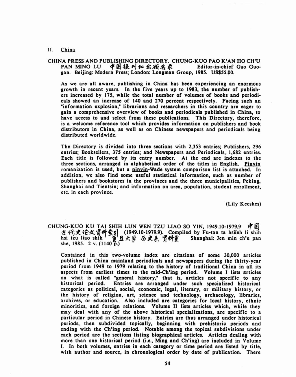 II. Qtini. CHINA PRESS AND PUBLISHING DIRECTORY. CHUNG-KUO PAO K'AN HO CH'U PAN MING LU ~ rij:fa oft] -fw1 it ~~ ~ Editor-in-chief Gao Guogan. Beijing: Modern Press; London: Longman Group, 1985.