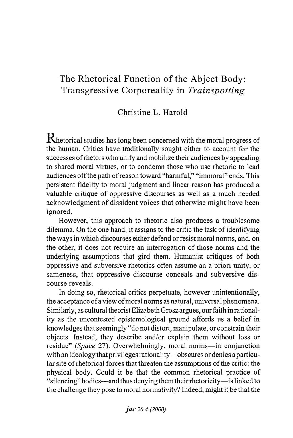The Rhetorical Function of the Abj ect Body: Transgressive Corporeality in Trainspotting Christine L. Harold RI1etorical studies has long been concerned with the moral progress of the human.