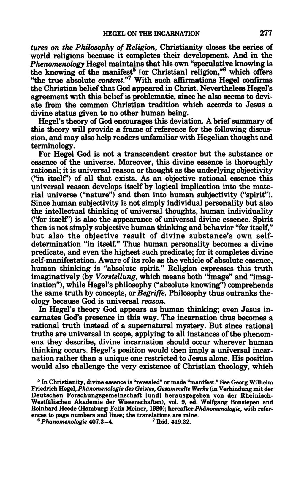 HEGEL ON THE INCARNATION 277 tures on the Philosophy of Religion, Christianity closes the series of world religions because it completes their development.