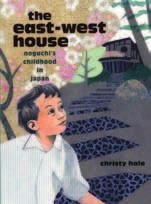 Reading Level: Grades 3 4 THE EAST-WEST HOUSE Noguchi s Childhood in Japan Written and illustrated by Christy Hale September Ages 7 12 Interest Level: Grades 2 8 $17.