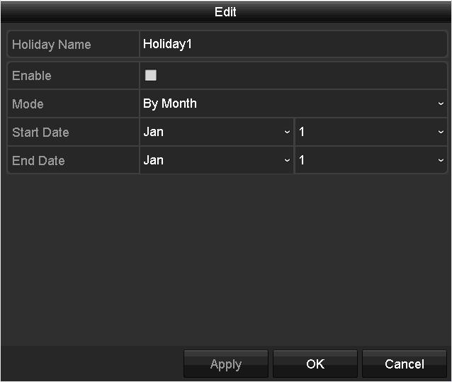 23 Edit Holiday Settings 2) Check the checkbox of Enable. 3) Select Mode from the dropdown list. There are three different modes for the date format to configure holiday schedule.