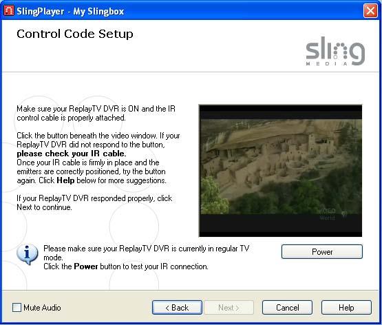 Installing SlingPlayer IR Control Setup Slingbox attempts to communicate with your external device on this screen (the device connected using the co-axial/rf cable only) using the supplied IR control