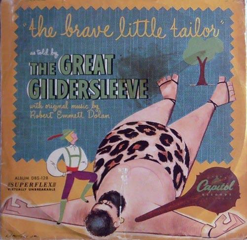 The Brave Little Tailor the Great Gildersleeve (Harold Peary) Released: January, 1949 A partial reissue of CD-33.