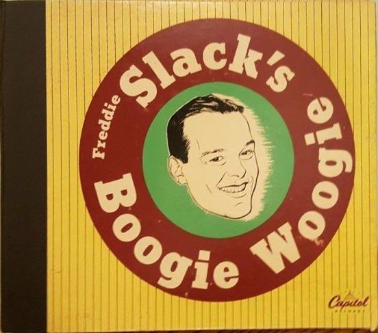 Freddie Slack's Boogie Woogie Freddie Slack