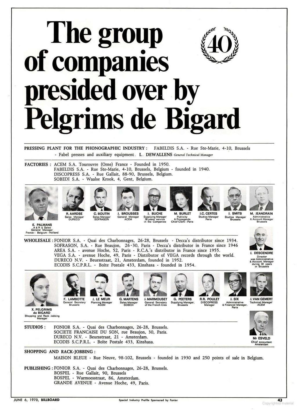 The group of companies presided over by Peig rims de Bigard PRESSING PLANT FOR THE PHONOGRAPHIC INDUSTRY : FABELDIS S.A. Rue Ste Marie, 4 10, Brussels Fabel presses and auxiliary equipment. L.
