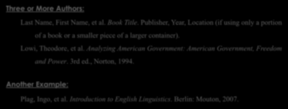 WORKS CITED PAGE: SPECIAL RULES Three or More Authors: Last Name, First Name, et al. Book Title.