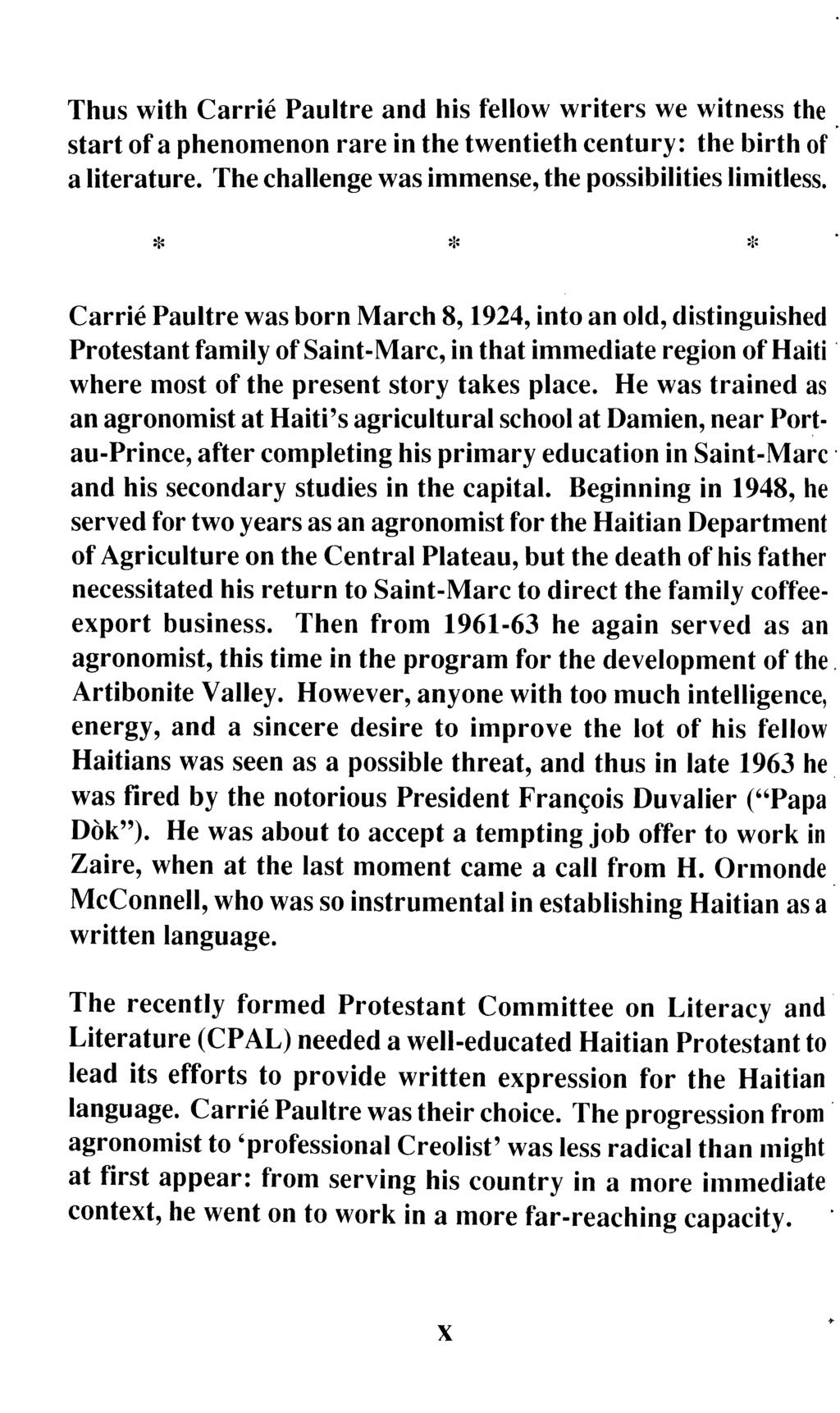 Thus with Carrié Paultre and his fellow writers we witness the start of a phenomenon rare in the twentieth century: the birth of a literature. The challenge was immense, the possibilities limitless.