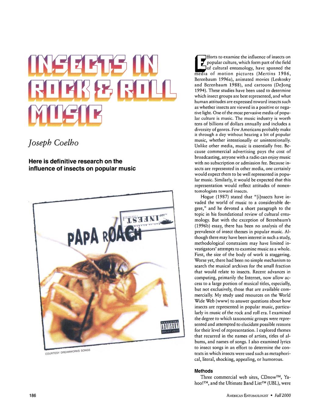 Joseph Coelho Here is definitive research on the influence of insects on popular music COURTESY OREI\MWORKS SONGS fforts to examine the influence of insects on popular culture, which form part of the
