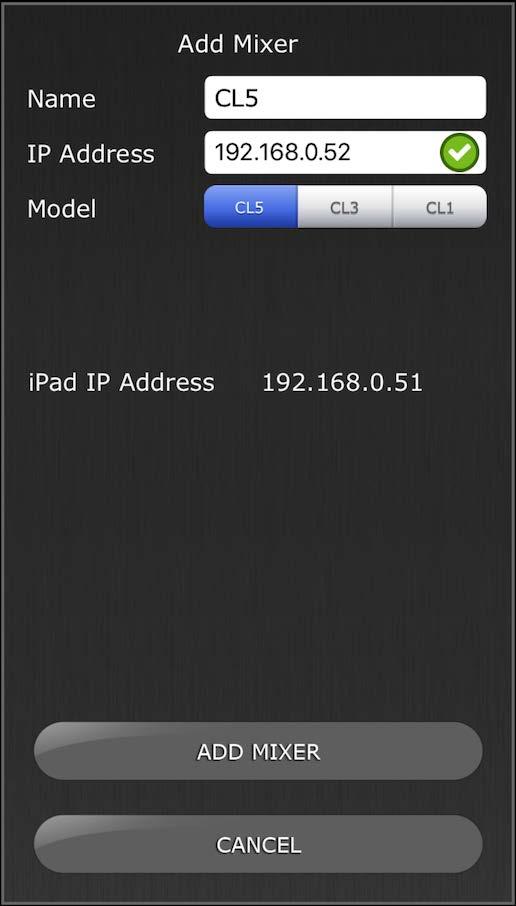 ii. Tap on the blank Name field and enter a name for your CL series console using the ipad s onscreen keyboard. iii. Enter the CL series console s IP address noted in 3.1.