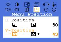 Menu Position Menu How to adjust Menu Position(H-Position) - You can change the horizontal position where the OSD menu appears on your monitor. 1. Push the Menu button. 2.