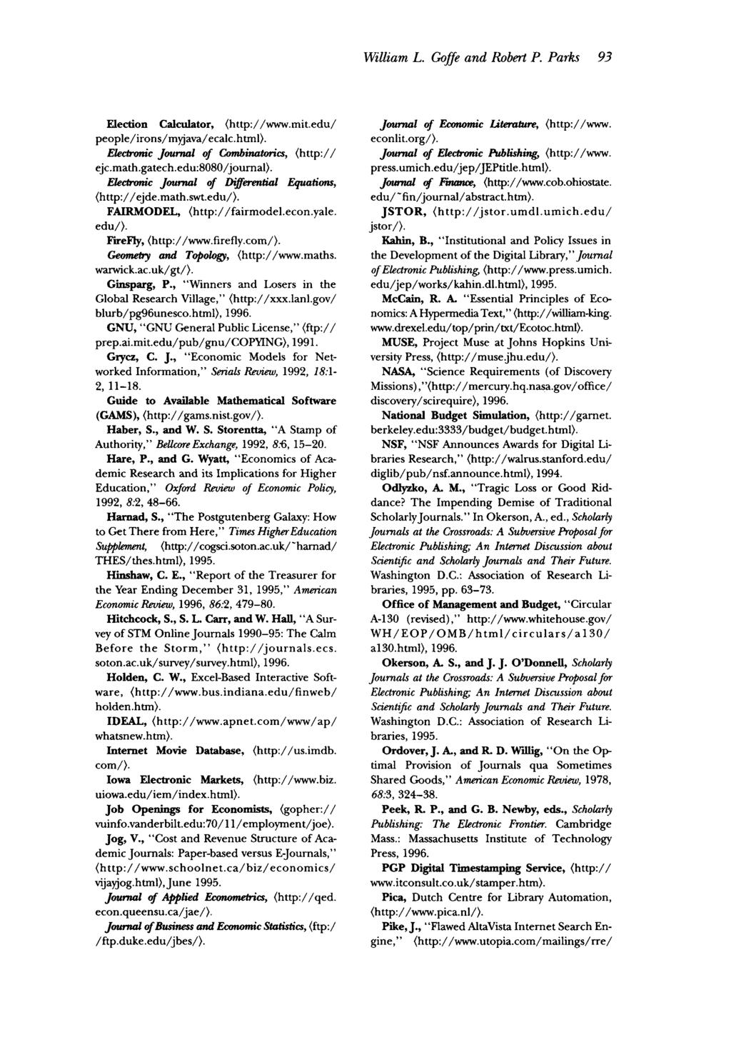 William L. Goffe and Robert P. Parks 93 Election Calculator, <http://www.mit.edu/ people/irons/myjava/ecalc.html>. Electronic Journal of Combinatorics, <http:// ejc.math.gatech.edu:8080/journal>.