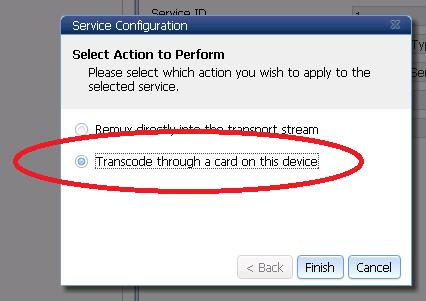 Select Transcode through a card on this device. Figure 3.24 Service Configuration Web Page Remux or Transcode 10.